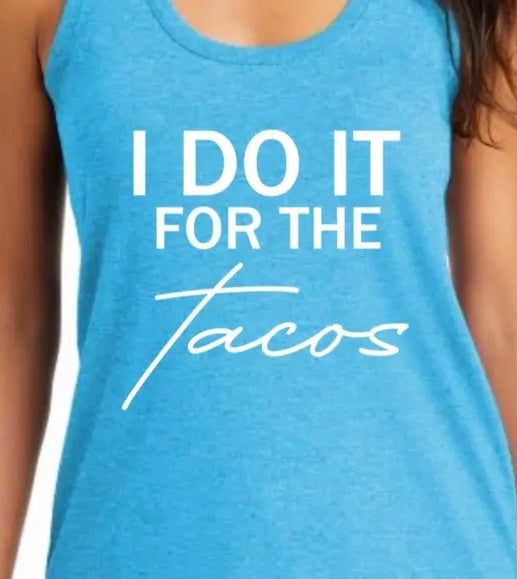 I do it for the tacos tank